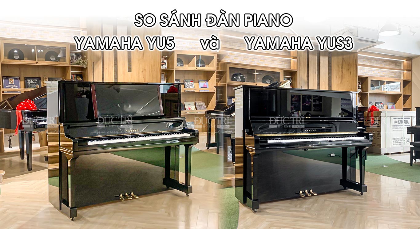 Yamaha YU5SXG 4 So sánh đàn Yamaha YU5 và YUS3